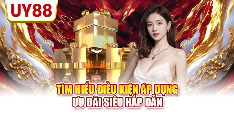 Tìm hiểu điều kiện áp dụng ưu đãi siêu hấp dẫn
